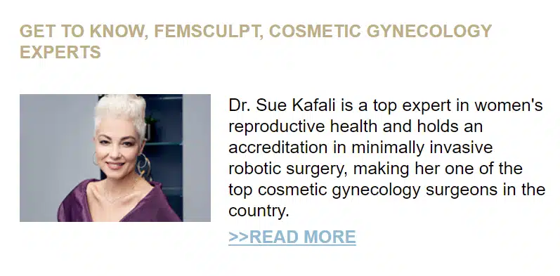 Get to know Sue Kafali, a cosmetic gynaecology expert.